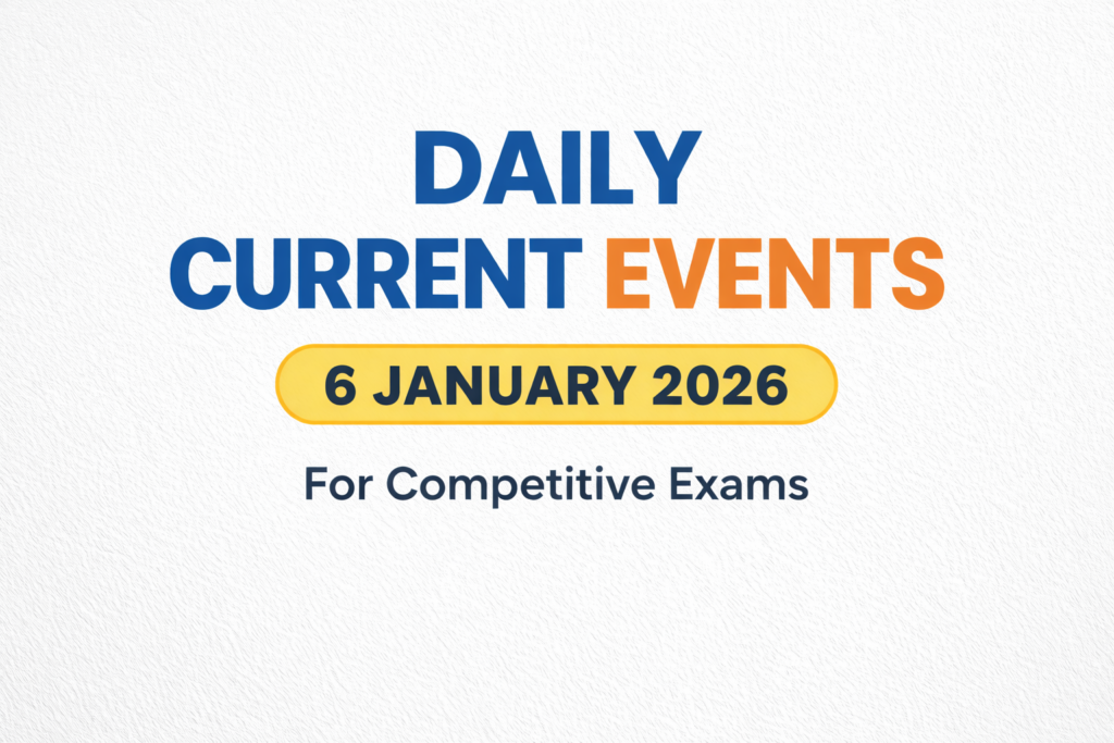 Daily current events for competitive exams on 6 January 2026