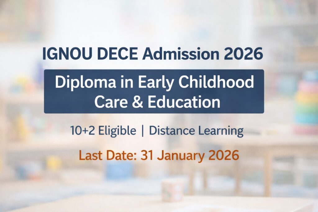 IGNOU DECE Admission 2026 for Diploma in Early Childhood Care and Education – Last Date 31 January