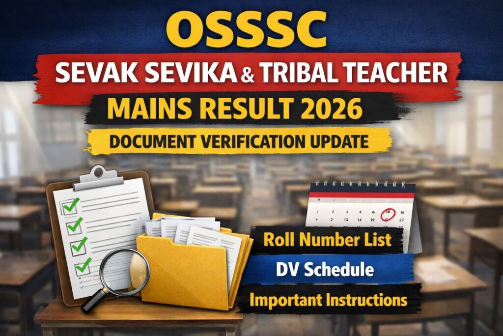 OSSSC Sevak Sevika & Tribal Teacher Mains Result 2026 Document Verification Update