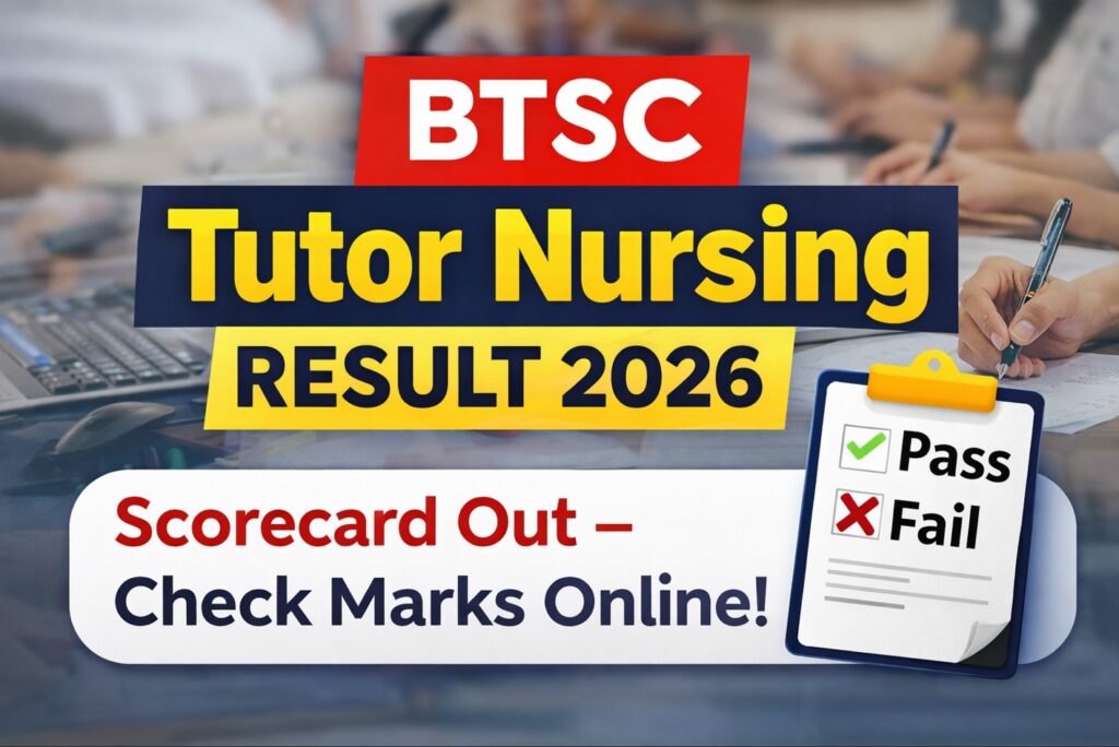 BTSC Tutor Nursing Result 2026 scorecard released – check CBT marks and pass fail status online