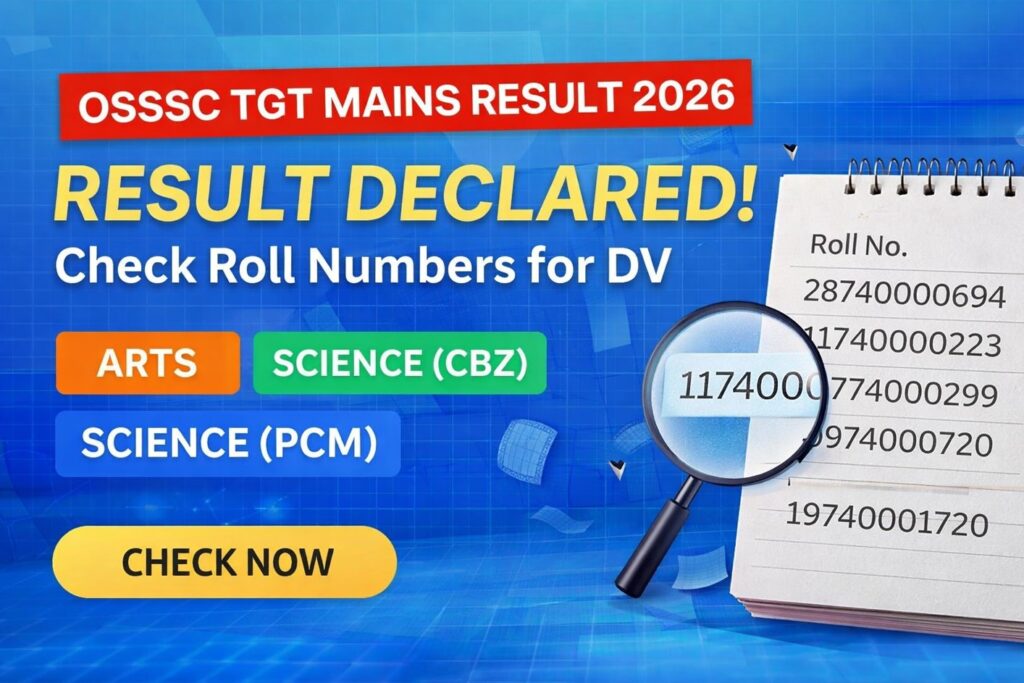 OSSSC TGT Mains Result 2026 released for Arts, Science CBZ and PCM with district-wise DV roll number list and document verification date
