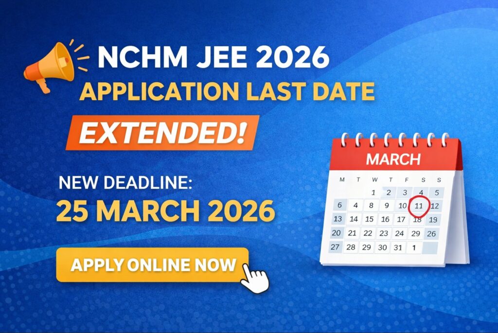 NCHM JEE 2026 application last date extended to 25 March 2026 – apply online