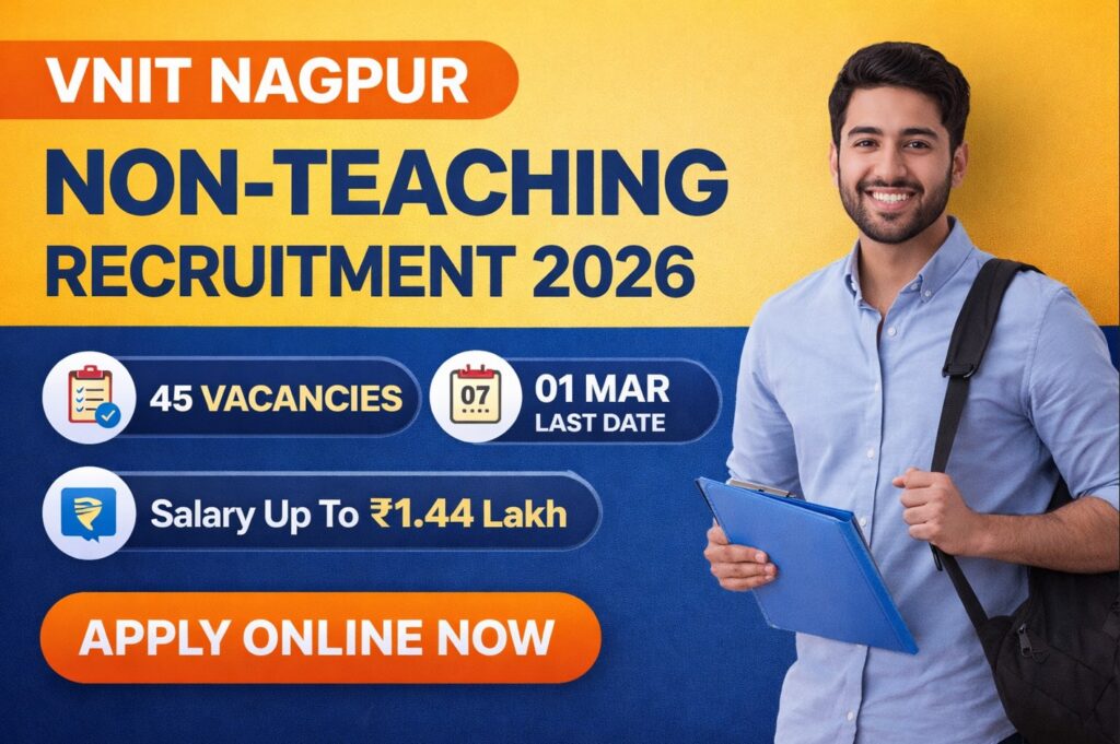 VNIT Nagpur Non Teaching Recruitment 2026 apply online for 45 vacancies
