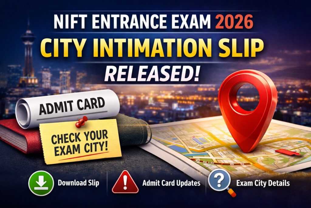 NIFT Entrance Exam 2026 advance city intimation slip released for UG PG and NIFT NLEA UG candidates