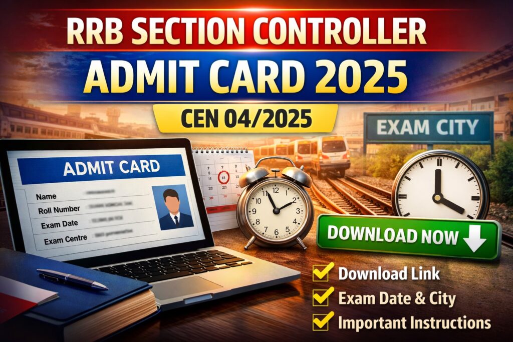 RRB Section Controller Admit Card 2025 download for CEN 04/2025 exam with exam date and city details