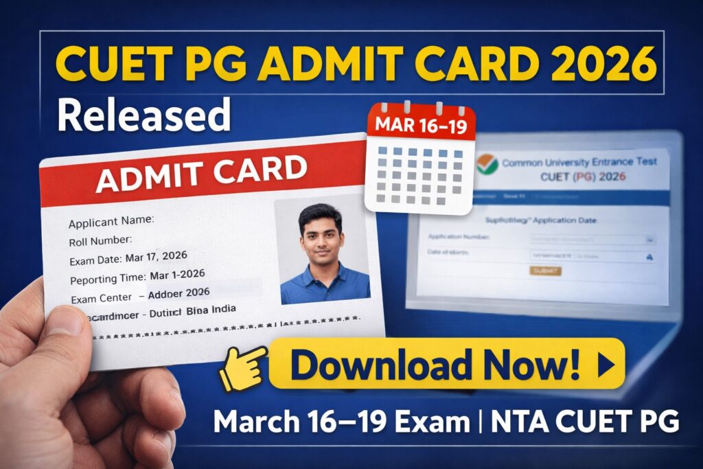 CUET PG Admit Card 2026 released download hall ticket for March 16 to 19 exam from NTA CUET PG official website