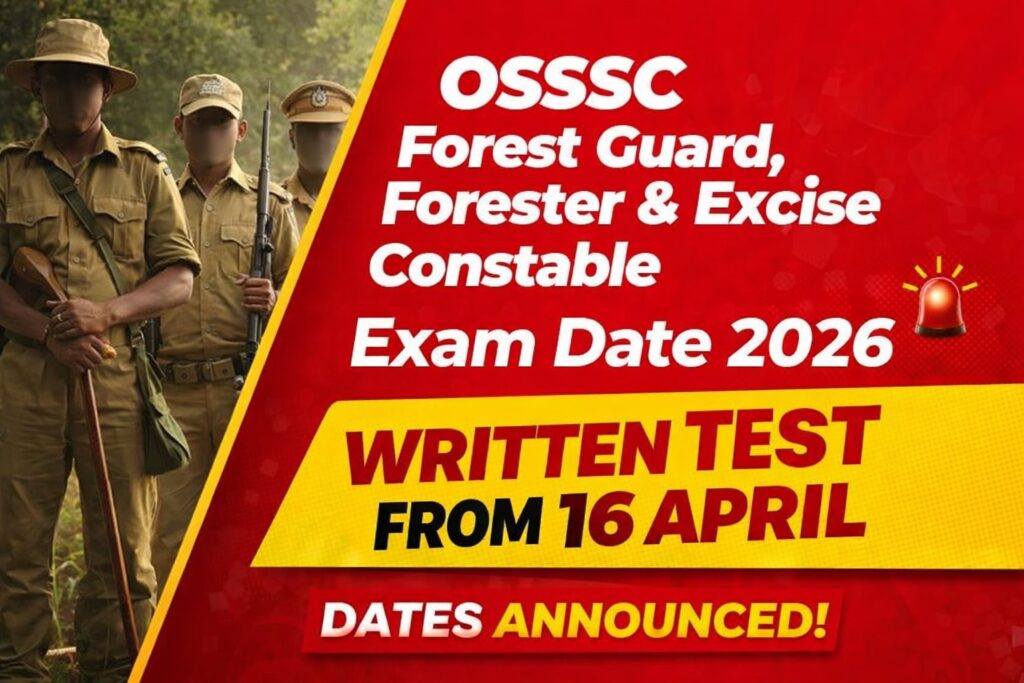 OSSSC Forest Guard Forester Excise Constable Exam Date 2026 Written Test From 16 April