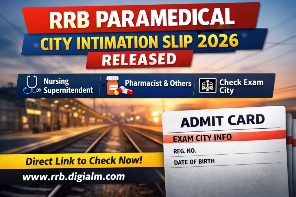 RRB Paramedical City Intimation Slip 2026 released for Nursing Superintendent Pharmacist Radiographer and other posts exam city check